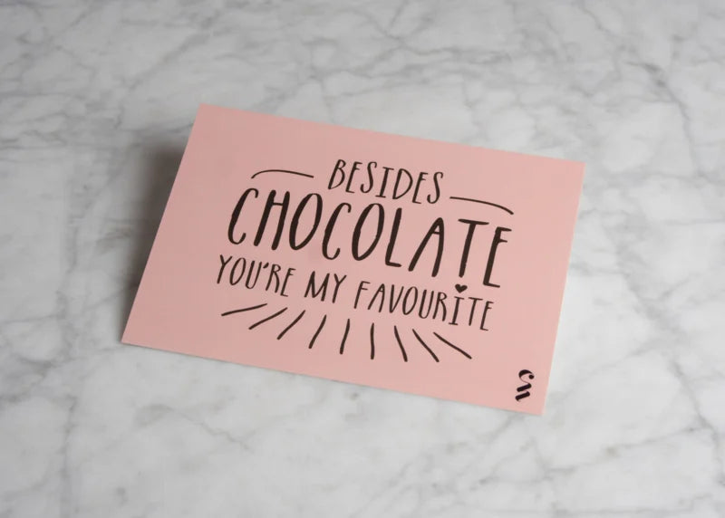Postkaart Quote 'Besides chocolate, you're my favourite'